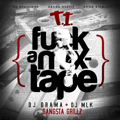 Fuck a Mixtape — T.I.