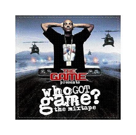 Who Got Game? The Mixtape — The Game