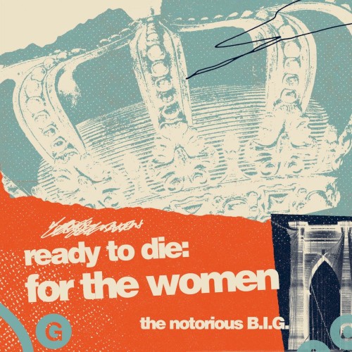 Ready To Die: For The Women — The Notorious B.I.G.