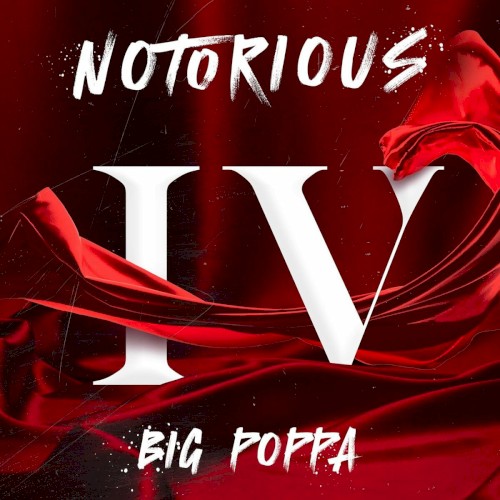Notorious IV: Big Poppa — The Notorious B.I.G.