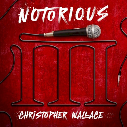 Notorious III: Christopher Wallace — The Notorious B.I.G.