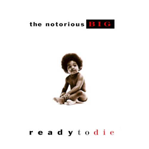 Ready to Die — The Notorious B.I.G.