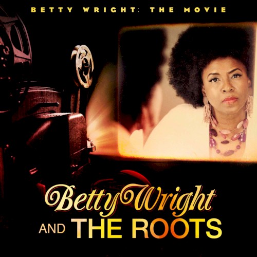 Betty Wright: The Movie — The Roots