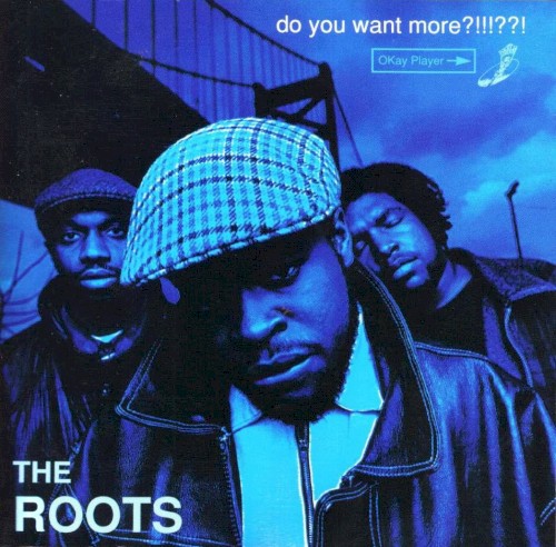 Do You Want More?!!!??! — The Roots