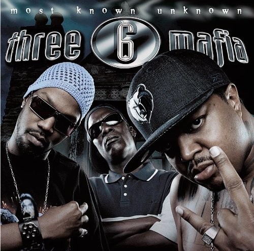 Most Known Unknown — Three 6 Mafia