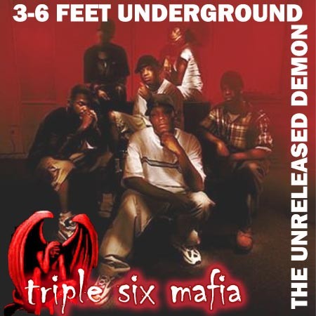 3-6 Feet Underground (The Unreleased Demon) — Three 6 Mafia