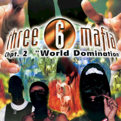 Chapter 2: World Domination — Three 6 Mafia