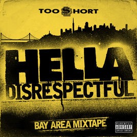 Hella Disrespectful: Bay Area Mixtape — Too $hort
