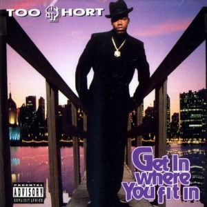 Get In Where You Fit In — Too $hort