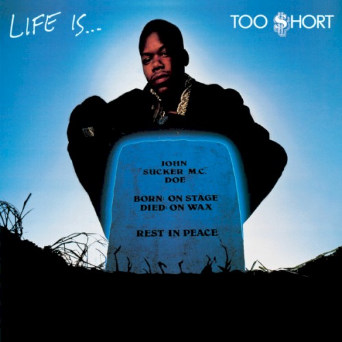 Life Is… Too $hort — Too $hort