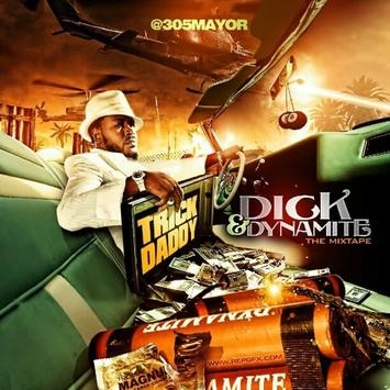 Dick & Dynamite — Trick Daddy