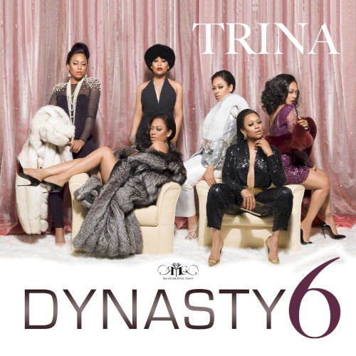 Dynasty 6 — Trina