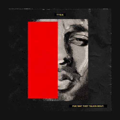 Fuk Wat They Talkin Bout — Tyga