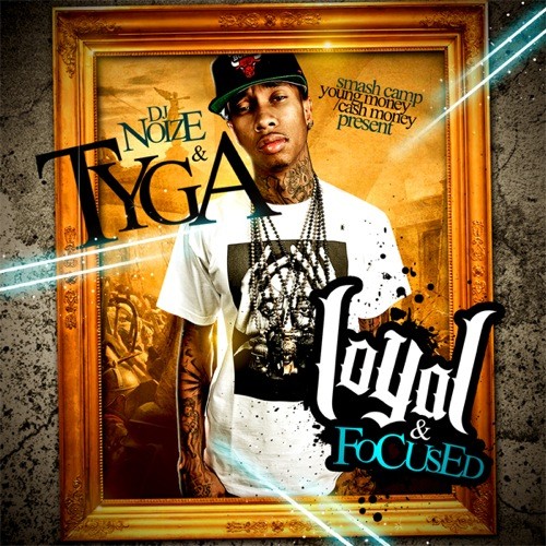 Loyal & Focused — Tyga