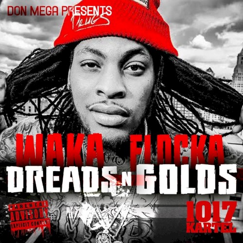 Dreads n’ Golds — Waka Flocka Flame
