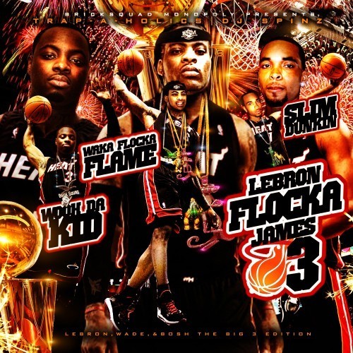 LeBron Flocka James 3 — Waka Flocka Flame
