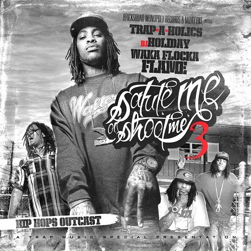 Salute Me or Shoot Me 3: Hip Hops Outcast — Waka Flocka Flame