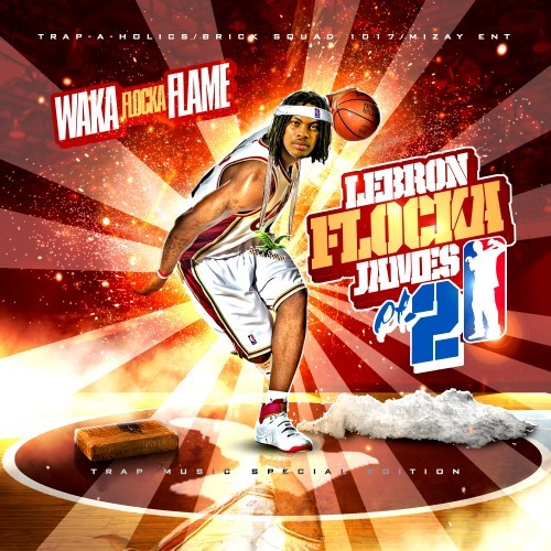 LeBron Flocka James 2 — Waka Flocka Flame