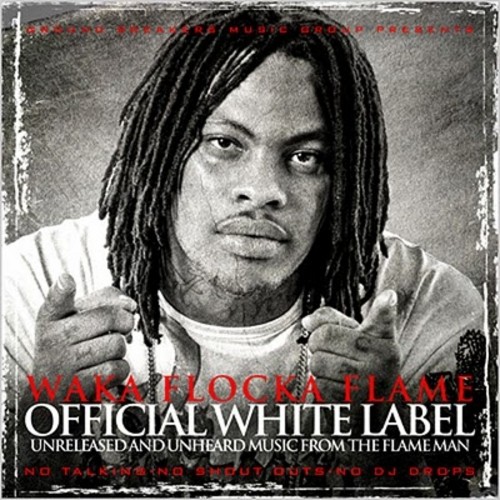 Official White Label — Waka Flocka Flame