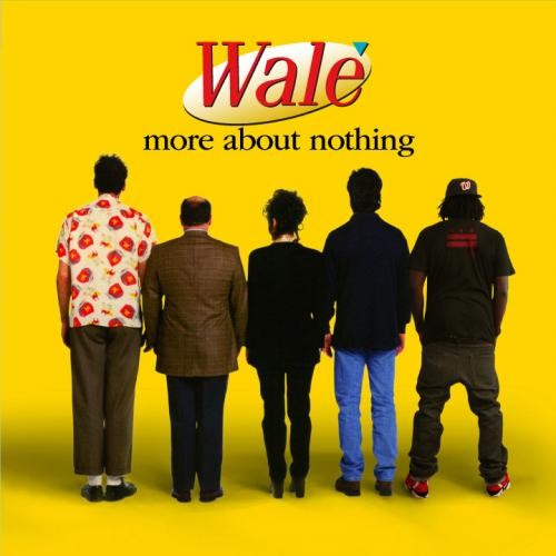 More About Nothing — Wale