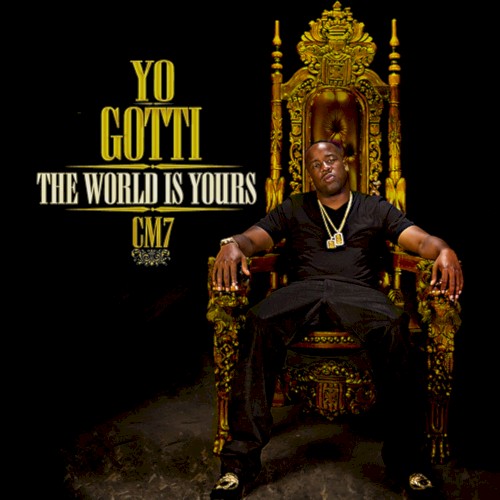 CM7: The World Is Yours — Yo Gotti