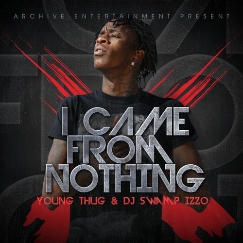 I Came From Nothing — Young Thug