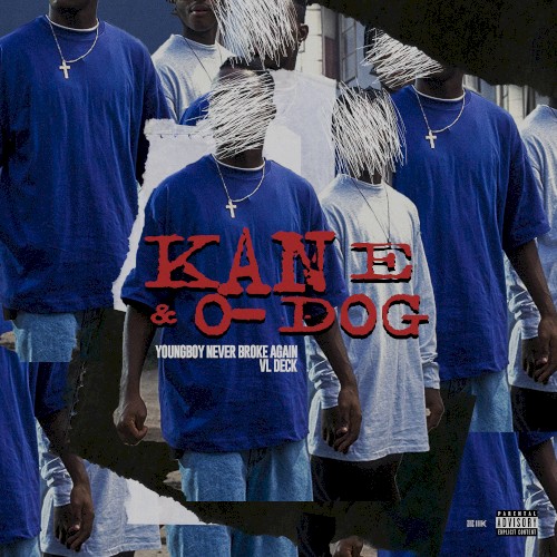 Kane & O-Dog — YoungBoy Never Broke Again