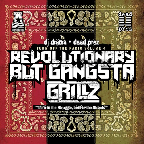 Turn Off the Radio: The Mixtape, Volume 4: Revolutionary but Gangsta Grillz — dead prez
