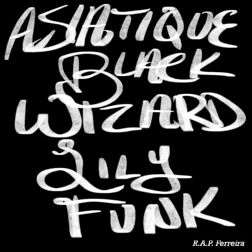 ASIATIQUE BLACK WIZARD LILY FUNK — R.A.P. Ferreira