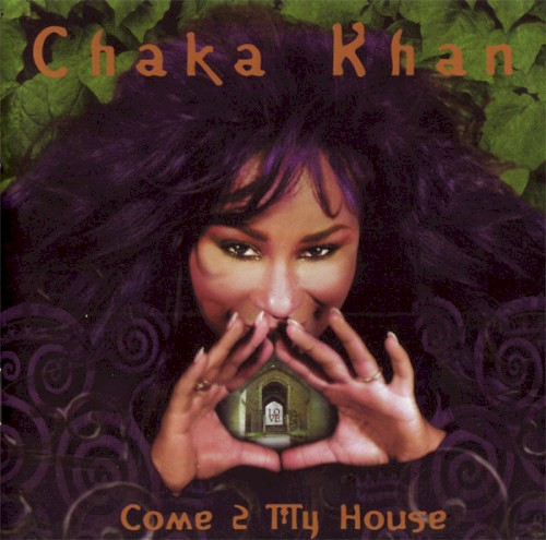 Come 2 My House — Chaka Khan