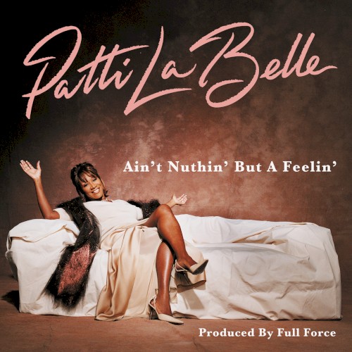 Ain't Nuthin' but a Feelin' — Patti LaBelle