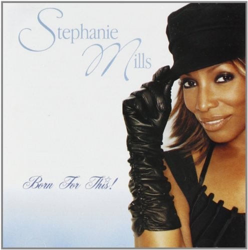 Born for this — Stephanie Mills