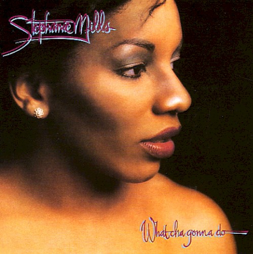 What Cha Gonna Do With My Lovin' — Stephanie Mills