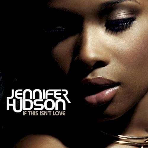 If This Isn't Love — Jennifer Hudson