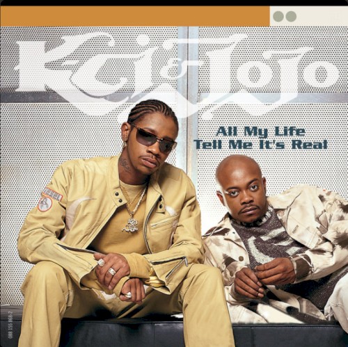 All My Life/Tell Me It's Real — K-Ci & JoJo
