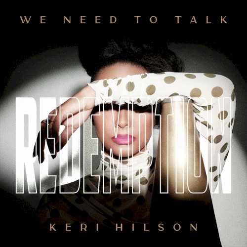 WE NEED TO TALK: REDEMPTION — Keri Hilson