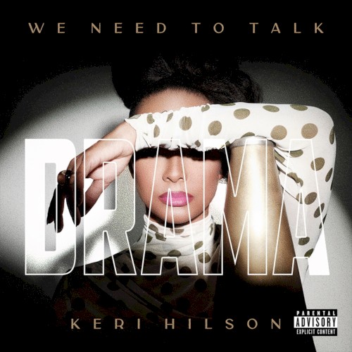 WE NEED TO TALK : DRAMA — Keri Hilson