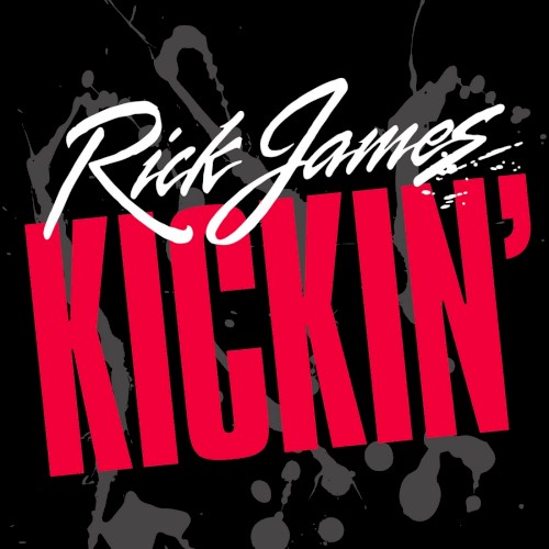 Kickin’ — Rick James