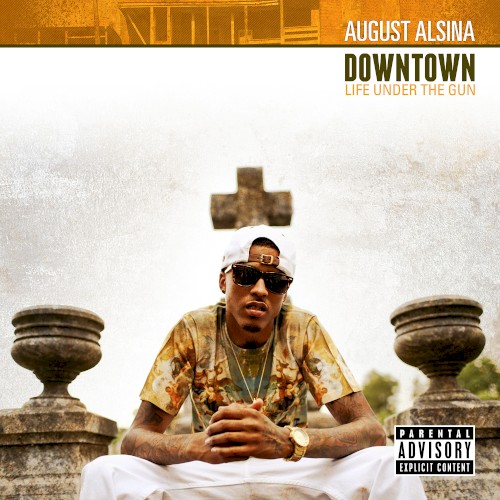 Downtown: Life Under the Gun — August Alsina