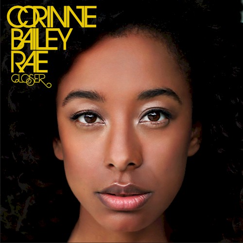 Closer — Corinne Bailey Rae