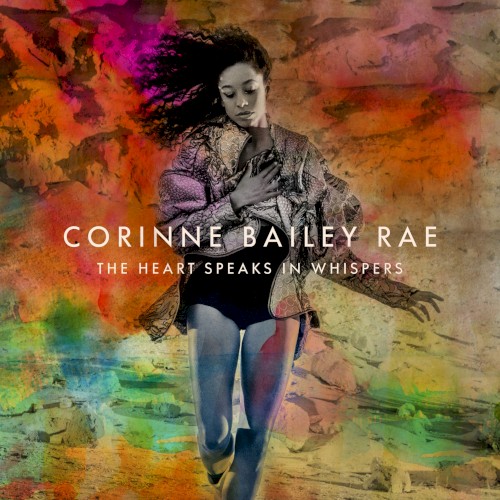 The Heart Speaks in Whispers — Corinne Bailey Rae