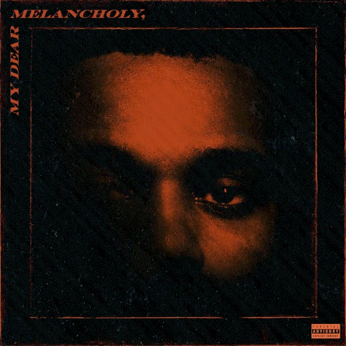 My Dear Melancholy, — The Weeknd