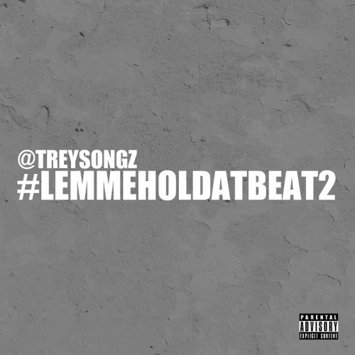 #LemmeHolDatBeat2 — Trey Songz