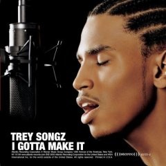 I Gotta Make It — Trey Songz
