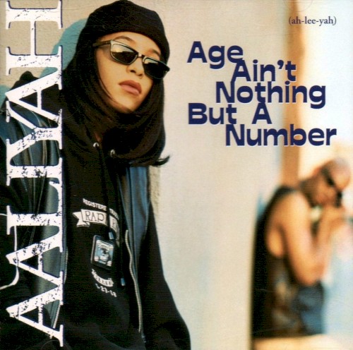 Age Ain’t Nothing but a Number — Aaliyah