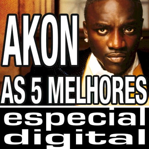 As Cinco Melhores — Akon