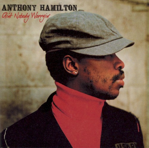 Ain’t Nobody Worryin’ — Anthony Hamilton
