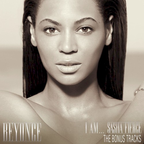 I Am… Sasha Fierce: The Bonus Tracks — Beyoncé