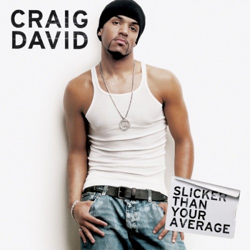 Slicker Than Your Average — Craig David