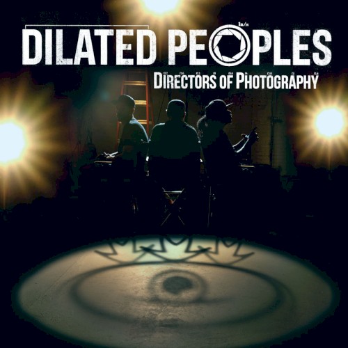 Directors of Photography — Dilated Peoples